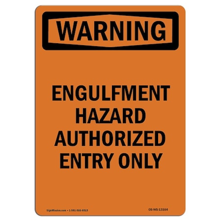 Signmission Safety Sign, OSHA WARNING, 18" Height, Engulfment Hazard Authorized Entry Only, Portrait OS-WS-D-1218-V-13164